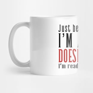 Just Because I'm Awake Doens't Mean I'm Ready To Do Things Shirt Mug